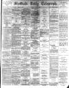 Sheffield Daily Telegraph Tuesday 21 May 1889 Page 1