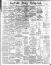 Sheffield Daily Telegraph Wednesday 05 June 1889 Page 1