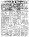 Sheffield Daily Telegraph Monday 01 July 1889 Page 1