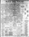 Sheffield Daily Telegraph Friday 23 August 1889 Page 1