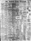 Sheffield Daily Telegraph Saturday 24 August 1889 Page 1