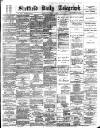 Sheffield Daily Telegraph Monday 04 November 1889 Page 1