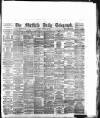 Sheffield Daily Telegraph Tuesday 17 February 1891 Page 1