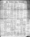 Sheffield Daily Telegraph Saturday 27 February 1892 Page 1