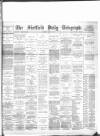 Sheffield Daily Telegraph Thursday 14 April 1892 Page 1