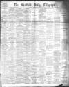 Sheffield Daily Telegraph Saturday 17 September 1892 Page 1