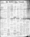 Sheffield Daily Telegraph Saturday 29 October 1892 Page 1