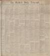 Sheffield Daily Telegraph Saturday 29 July 1893 Page 1