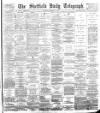 Sheffield Daily Telegraph Thursday 08 February 1894 Page 1