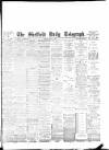 Sheffield Daily Telegraph Monday 02 April 1894 Page 1