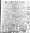 Sheffield Daily Telegraph Friday 04 May 1894 Page 1