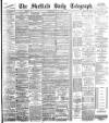 Sheffield Daily Telegraph Wednesday 16 May 1894 Page 1