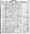 Sheffield Daily Telegraph Thursday 07 June 1894 Page 1