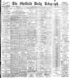 Sheffield Daily Telegraph Monday 18 June 1894 Page 1