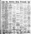 Sheffield Daily Telegraph Tuesday 11 September 1894 Page 1