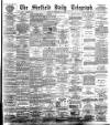Sheffield Daily Telegraph Thursday 20 September 1894 Page 1
