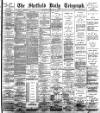 Sheffield Daily Telegraph Wednesday 19 December 1894 Page 1