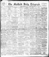 Sheffield Daily Telegraph Saturday 07 December 1895 Page 1