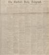 Sheffield Daily Telegraph Saturday 18 January 1896 Page 1