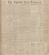 Sheffield Daily Telegraph Friday 27 November 1896 Page 1