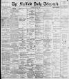 Sheffield Daily Telegraph Tuesday 13 July 1897 Page 1