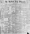 Sheffield Daily Telegraph Saturday 17 July 1897 Page 1