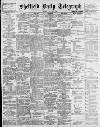 Sheffield Daily Telegraph Friday 30 July 1897 Page 1