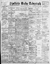Sheffield Daily Telegraph Monday 02 August 1897 Page 1