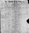 Sheffield Daily Telegraph Saturday 25 September 1897 Page 1