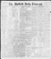 Sheffield Daily Telegraph Thursday 09 February 1899 Page 1