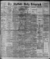 Sheffield Daily Telegraph Friday 28 July 1899 Page 1