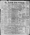 Sheffield Daily Telegraph Wednesday 04 October 1899 Page 1