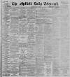 Sheffield Daily Telegraph Saturday 07 July 1900 Page 1