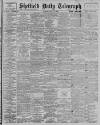 Sheffield Daily Telegraph Tuesday 10 July 1900 Page 1