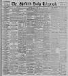 Sheffield Daily Telegraph Tuesday 17 July 1900 Page 1