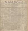 Sheffield Daily Telegraph Monday 22 September 1902 Page 1