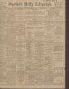 Sheffield Daily Telegraph Thursday 14 October 1909 Page 1