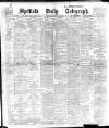 Sheffield Daily Telegraph Saturday 15 January 1910 Page 1