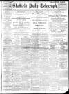 Sheffield Daily Telegraph Tuesday 04 July 1911 Page 1