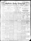 Sheffield Daily Telegraph Monday 10 July 1911 Page 1