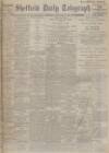 Sheffield Daily Telegraph Wednesday 14 February 1912 Page 1
