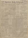 Sheffield Daily Telegraph Friday 03 May 1912 Page 1
