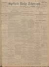Sheffield Daily Telegraph Monday 06 January 1913 Page 1