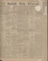 Sheffield Daily Telegraph Tuesday 01 April 1913 Page 1