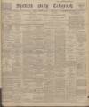 Sheffield Daily Telegraph Friday 10 October 1913 Page 1
