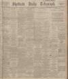 Sheffield Daily Telegraph Friday 07 November 1913 Page 1