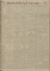 Sheffield Daily Telegraph Tuesday 27 July 1915 Page 1