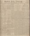 Sheffield Daily Telegraph Monday 16 February 1920 Page 1