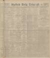 Sheffield Daily Telegraph Thursday 29 November 1923 Page 1