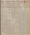 Sheffield Daily Telegraph Friday 22 May 1925 Page 1